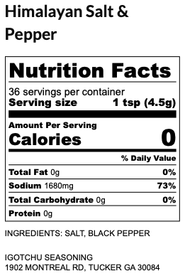 Nutrition facts for Igotchu Himalayan Salt and Pepper seasoning, a natural blend of spices from Igotchu Seasonings.