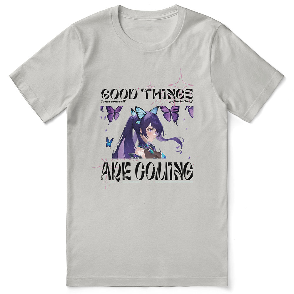 Yūjin Clothing Good Things Are Coming T-Shirt featuring a motivational message on a casual cotton tee.